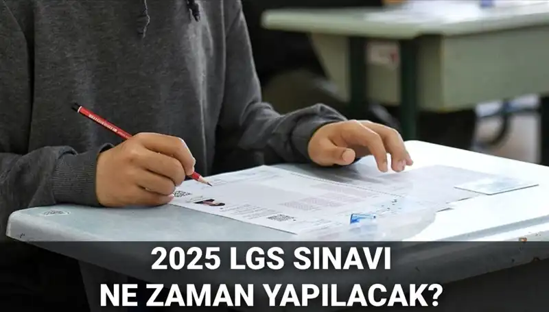 2025 LGS Sınavı Ne Zaman? Tarih ve Saat Detayları Belli Oldu!