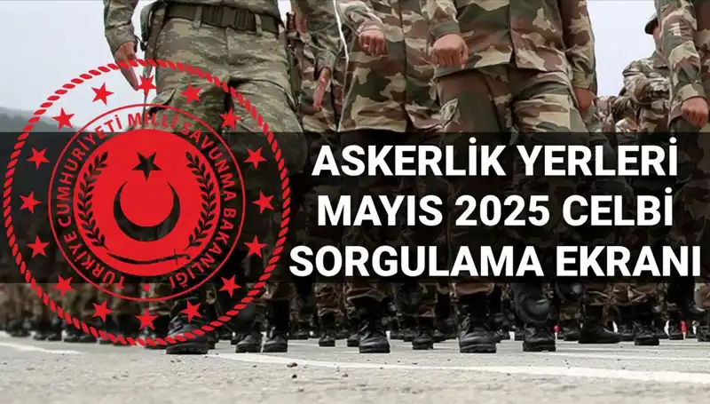 E-Devlet’te Mayıs 2025 Askerlik Yerleri Sorgulama Süreci Başladı!