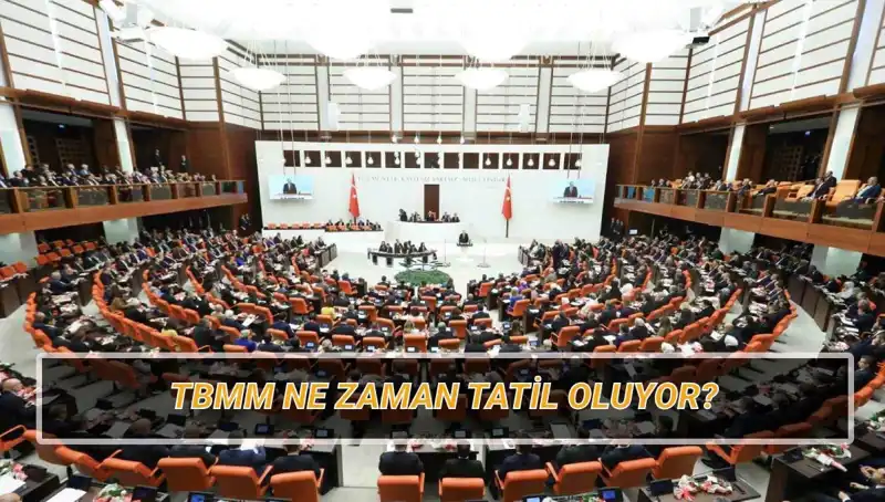 2025 Yılı TBMM Tatili: Meclis Ne Zaman Tatil Olacak?