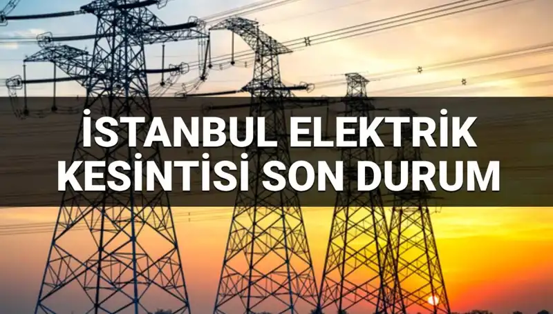 İstanbul'da 21 İlçede Elektrik Kesintisi: Kesinti Süresi ve Geri Dönüş Tarihleri