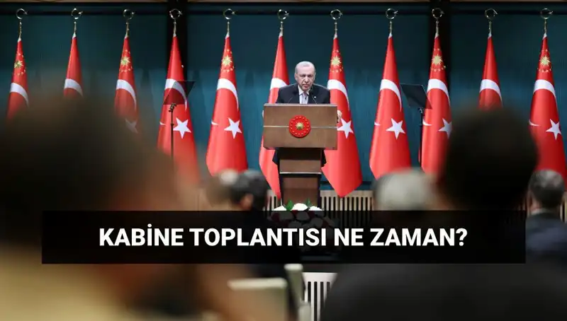 Bugünkü Kabine Toplantısı Hakkında Her Şey: Saat ve Güncel Gelişmeler