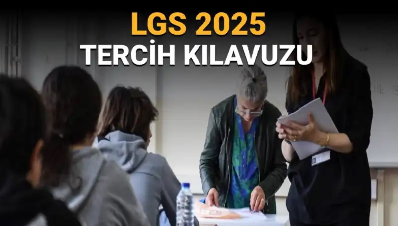 LGS 2025 Tercih Kılavuzu Yayınlandı: Öğrenciler Neleri Bilmelidir?