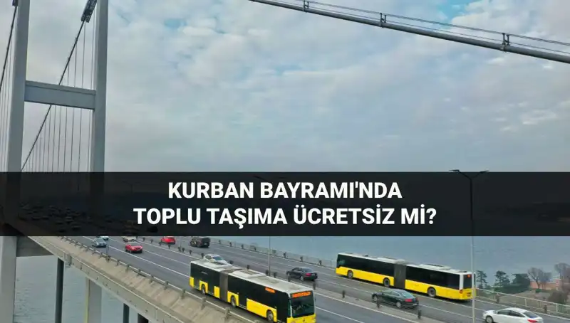 Bayramda Toplu Taşıma Ücretsiz Mi? 2024 Kurban Bayramı Detayları!