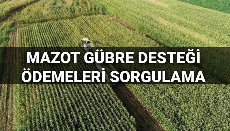 2025 Mazot ve Gübre Desteği Ödemeleri Sorgulama: Mart Ayı Ne Zaman Yatacak?