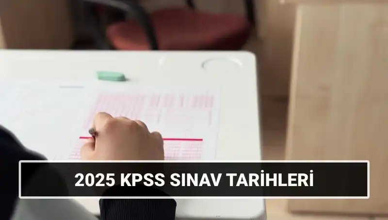 2025 KPSS Lisans Sınav Tarihleri Açıklandı: Hangi Günler Yıllar İçin Belirleniyor?