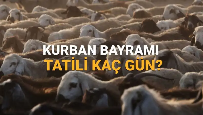 Kurban Bayramı Tatili 2025'te Ne Zaman Başlayacak ve Kaç Gün Sürecek?