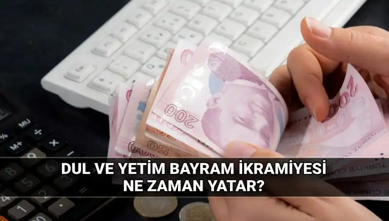 Dul ve Yetim Maaşı Alanlar Bayram İkramiyesinde Neler Beklemeli?