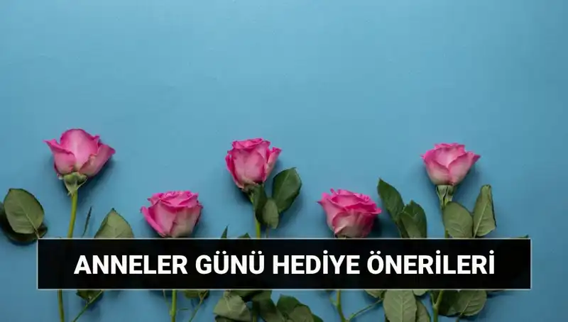 Anneler Günü’nde Annelerinizi Şaşırtacak En Güzel Hediye Önerileri